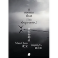 It Seems that I'm Depressed