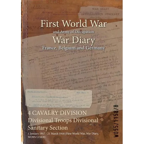4 CAVALRY DIVISION Divisional Troops Divisional Sanitary Section: 1 January 1917 - 21 March 1918 (First World War, War Diary, WO95/1158/8)