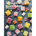 50 Sugar-Free Treats Recipes for Home