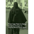 From Cape Town to Kabul: Rethinking Strategies for Pursuing Women's Human Rights