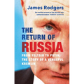 The Return of Russia: From Yeltsin to Putin, the Story of a Vengeful Kremlin