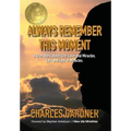 Always Remember This Moment: A True Story About Life, Love and Miracles. Lots and Lots of Miracles.