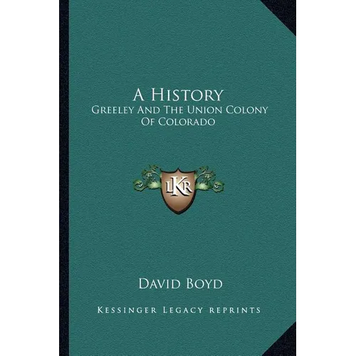 A History: Greeley and the Union Colony of Colorado