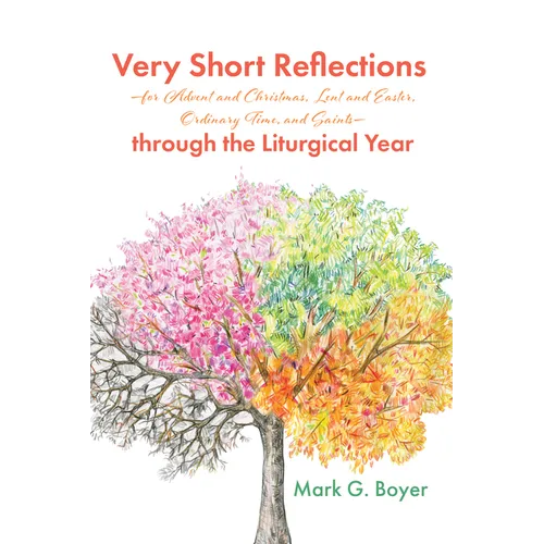 Very Short Reflections--For Advent and Christmas, Lent and Easter, Ordinary Time, and Saints--Through the Liturgical Year
