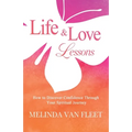 Life & Love Lessons- How to Discover Confidence Through Your Spiritual Journey