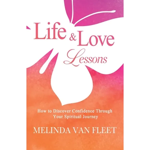 Life & Love Lessons- How to Discover Confidence Through Your Spiritual Journey