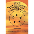 Five Management Principles in One Cread: A Management Guide to Live by
