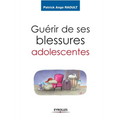 Guérir de ses blessures adolescentes: Devenir adulte