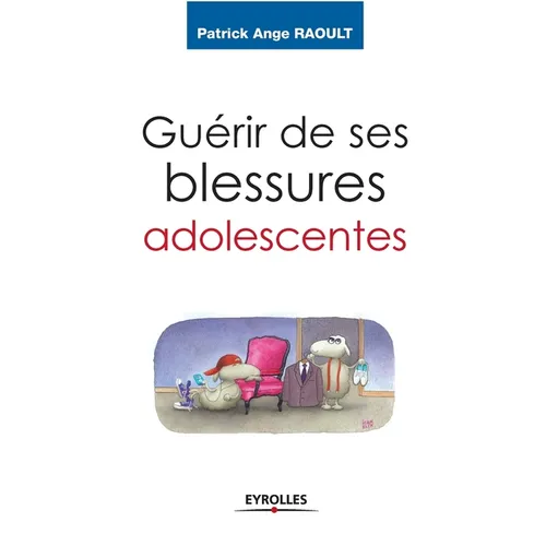 Guérir de ses blessures adolescentes: Devenir adulte
