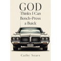 GOD Thinks I Can Bench-Press a Buick