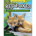 Kids' Backyard Safari: Red Foxes: Explore Their World and Learn Fun Facts