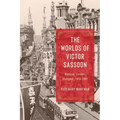 The Worlds of Victor Sassoon: Bombay, London, Shanghai, 1918-1941