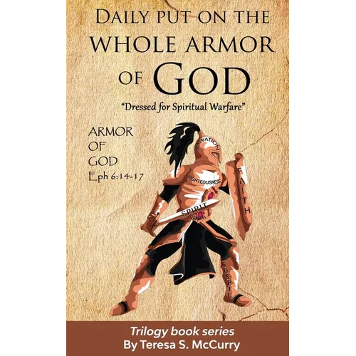 Daily put on the whole armor of God: Dress for Spiritual Warfare