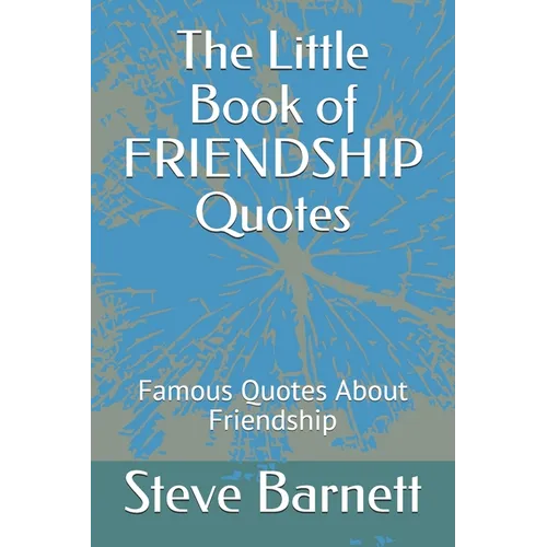 The Little Book of FRIENDSHIP Quotes: Famous Quotes About Friendship