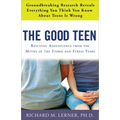 The Good Teen: Rescuing Adolescence from the Myths of the Storm and Stress Years