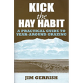 Kick the Hay Habit: A Practical Guide to Year-Around Grazing
