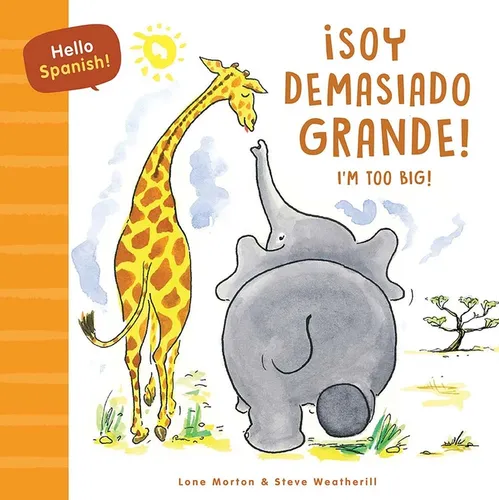 Hello Spanish! I'm Too Big! / ¡Soy Demasiado Grande!