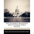 Antimicrobial Resistance: Data to Assess Public Health