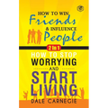 Dale Carnegie (2In1): How To Win Friends & Influence People and How To Stop Worrying & Start Living