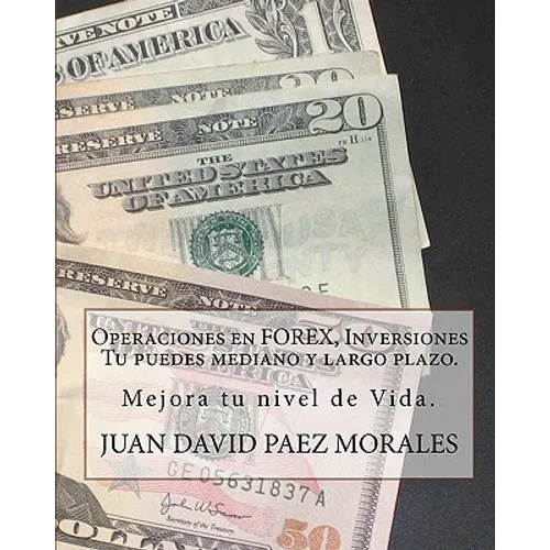 Operaciones en Forex, Inversiones Tu puedes mediano y largo plazo.: Hay una forma con la que podemos mejorar nuestro nivel de vida, FOREX.