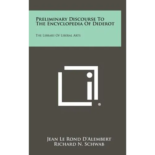 Preliminary Discourse To The Encyclopedia Of Diderot: The Library Of Liberal Arts