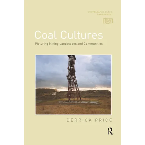 Coal Cultures: Picturing Mining Landscapes and Communities