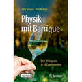 Physik Mit Barrique: Eine Weinprobe in 50 Experimenten