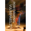 Performing Vulnerability: Risking Art and Life in the Burmese Diaspora