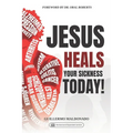 Jesus Heals Your Sickness Today!