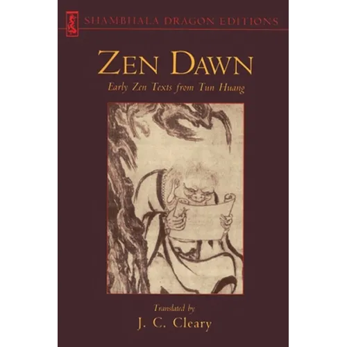 Zen Dawn: Early Zen Texts from Tun Huang