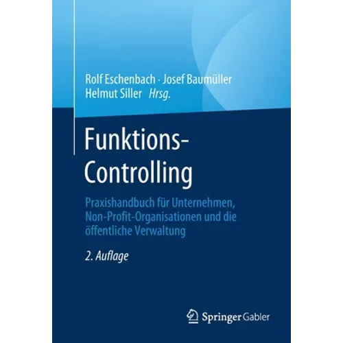 Funktions-Controlling: Praxishandbuch Für Unternehmen, Non-Profit-Organisationen Und Die Öffentliche Verwaltung