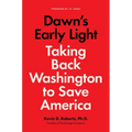 Dawn's Early Light: Taking Back Washington to Save America