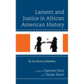 Lament and Justice in African American History: By the Rivers of Babylon