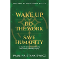 Wake Up - Do the Work - Save Humanity: 11 Keys to Conscious Leadership and Leaving a Worthy Legacy
