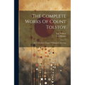 The Complete Works Of Count Tolstóy: My Confession. Critique Of Dogmatic Theology