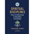 A Short Guide to Spiritual Disciplines: How to Become a Healthy Christian