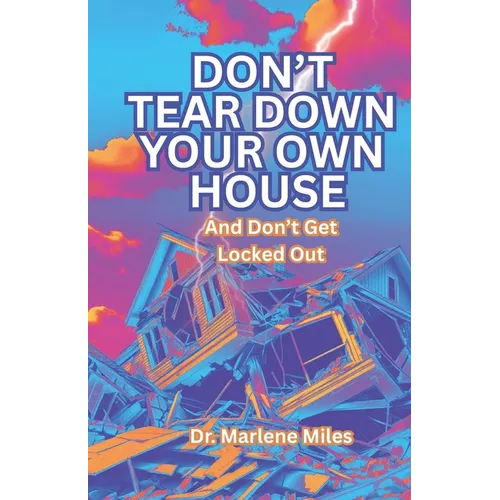 Don't Tear Down Your Own House: And Don't Get Locked Out