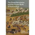 The Greek Revolution and the Violent Birth of Nationalism