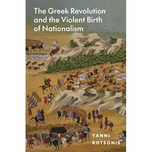 The Greek Revolution and the Violent Birth of Nationalism
