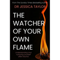 The Watcher of Your Own Flame: Understanding and nurturing yourself after trauma