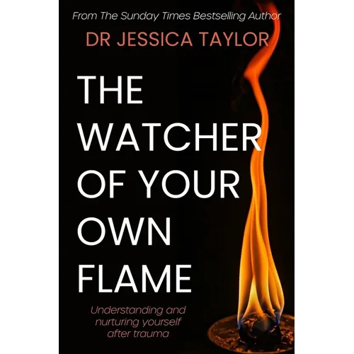 The Watcher of Your Own Flame: Understanding and nurturing yourself after trauma