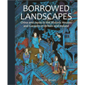 Borrowed Landscapes: China and Japan in the Historic Houses and Gardens of Britain and Ireland