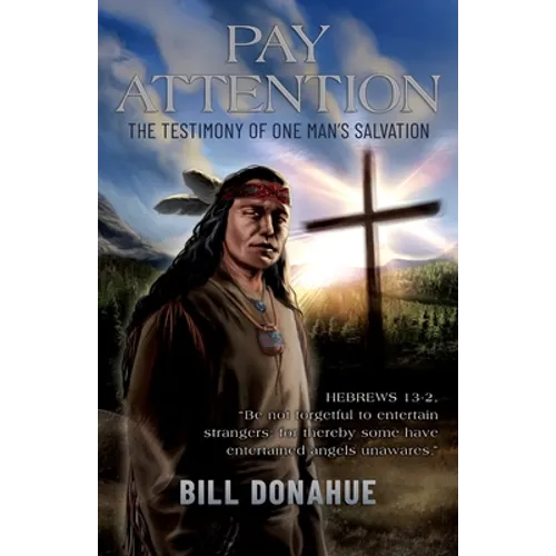 Pay Attention: The testimony of one man's salvation. Hebrews 13-2, "Be not forgetful to entertain strangers: for thereby some have entertained angels