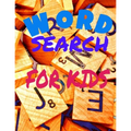 Word Search for Kids: Activity Workbook age 6 7 8 year olds to Keep Your Child Entertained for Hours, Games Word Search Large Print (8.5x11)
