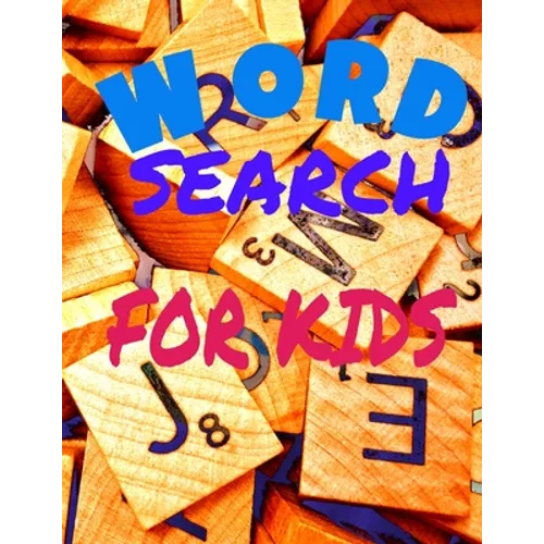 Word Search for Kids: Activity Workbook age 6 7 8 year olds to Keep Your Child Entertained for Hours, Games Word Search Large Print (8.5x11)