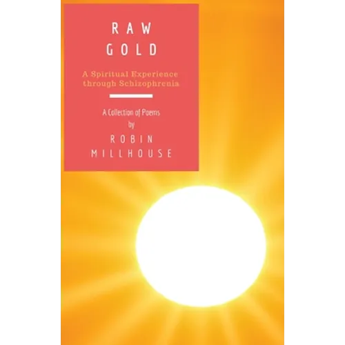 Raw Gold: A Spiritual Experience Through Schizophrenia