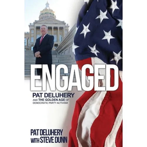 Engaged: Pat Deluhery and the Golden Age of Democratic Party Activism