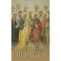 The Didache: The Teaching of the Twelve Apostles, One of the Earliest Christian Writings, First Century A.D.