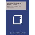 Dispensation From Private Vows: A Historical Synopsis And Commentary
