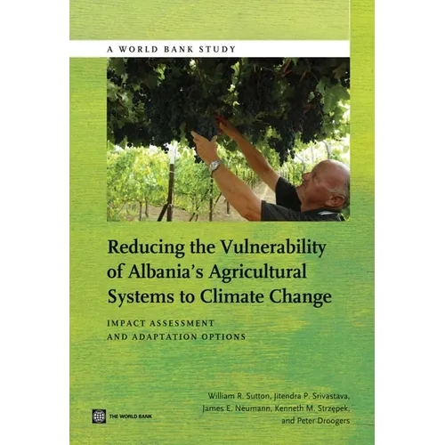 Reducing the Vulnerability of Albania's Agricultural Systems to Climate Change: Impact Assessment and Adaptation Options
